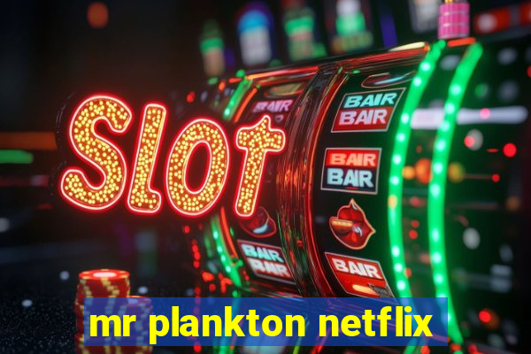 mr plankton netflix